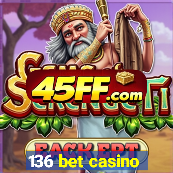 136 bet casino
